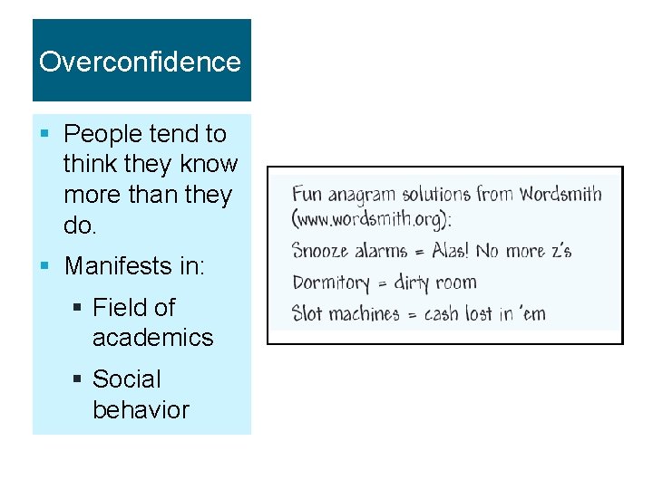 Overconfidence § People tend to think they know more than they do. § Manifests