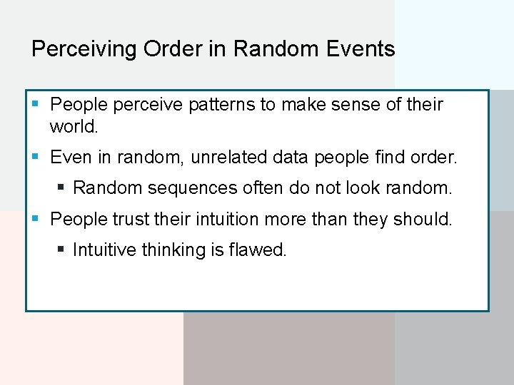 Perceiving Order in Random Events § People perceive patterns to make sense of their