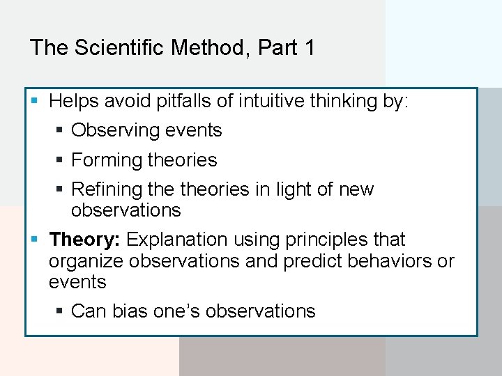 The Scientific Method, Part 1 § Helps avoid pitfalls of intuitive thinking by: §