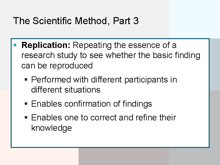 The Scientific Method, Part 3 § Replication: Repeating the essence of a research study