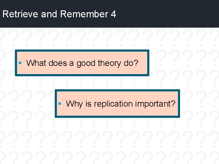 Retrieve and Remember 4 § What does a good theory do? § Why is