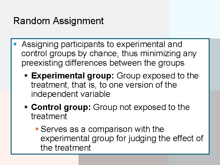 Random Assignment § Assigning participants to experimental and control groups by chance, thus minimizing