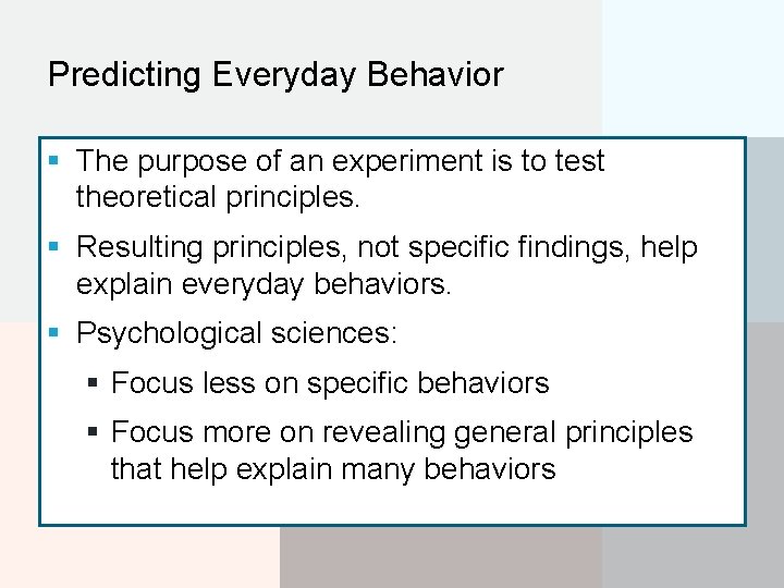 Predicting Everyday Behavior § The purpose of an experiment is to test theoretical principles.