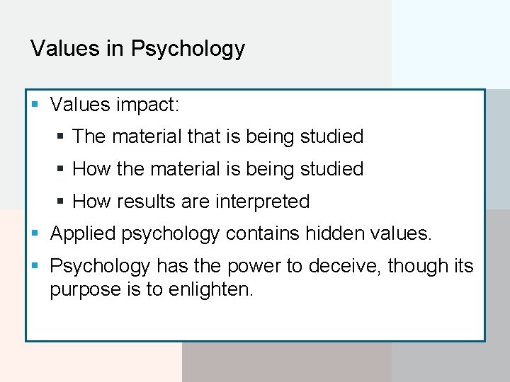 Values in Psychology § Values impact: § The material that is being studied §