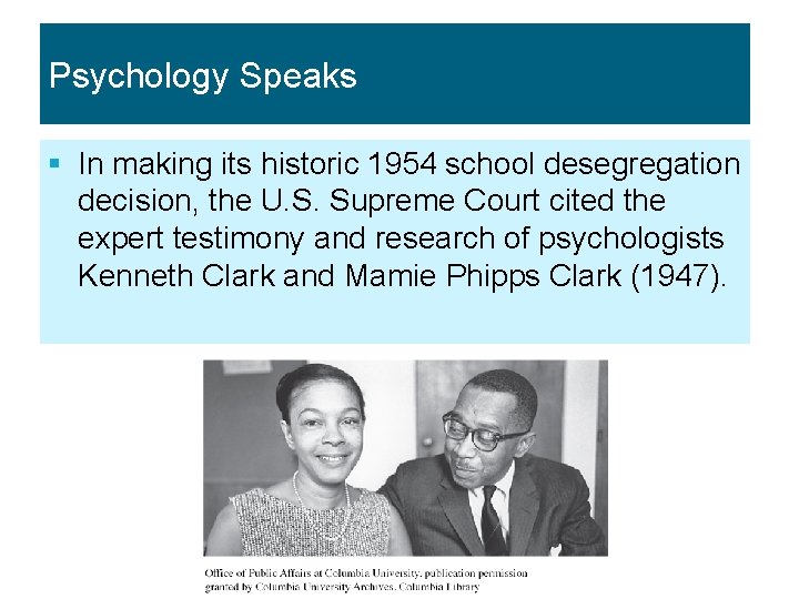 Psychology Speaks § In making its historic 1954 school desegregation decision, the U. S.