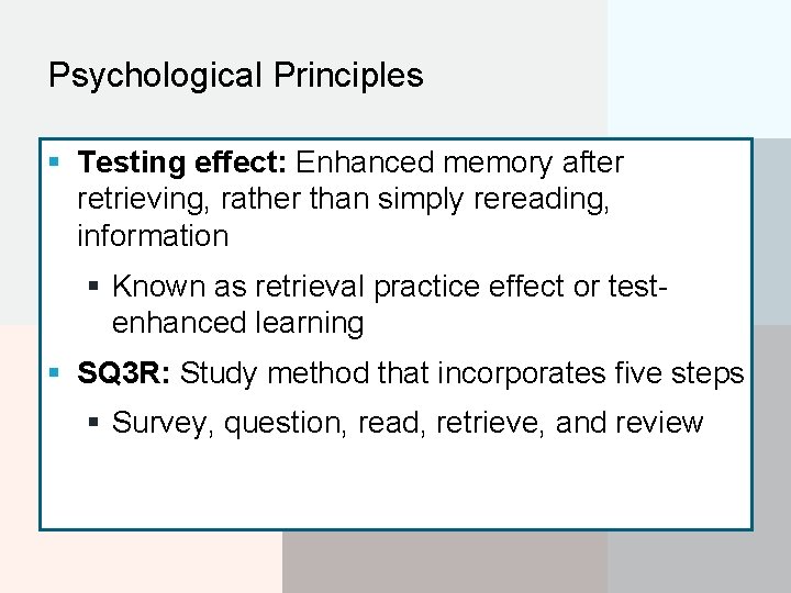 Psychological Principles § Testing effect: Enhanced memory after retrieving, rather than simply rereading, information