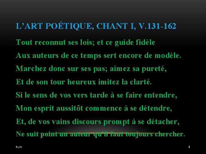 L’ART POÉTIQUE, CHANT I, V. 131 -162 Tout reconnut ses lois; et ce guide
