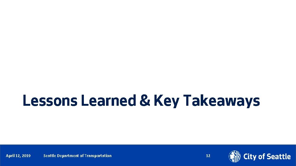 Lessons Learned & Key Takeaways Date (xx/xx/xxxx) April 12, 2019 Department Name Page Number