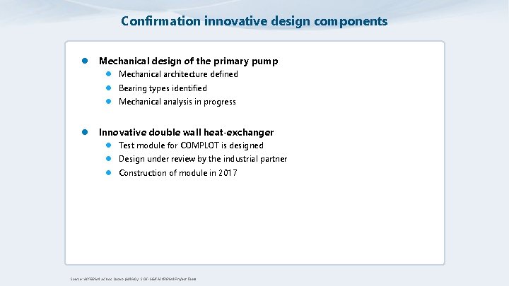 Confirmation innovative design components l Mechanical design of the primary pump l Mechanical architecture