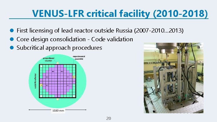 VENUS-LFR critical facility (2010 -2018) l First licensing of lead reactor outside Russia (2007