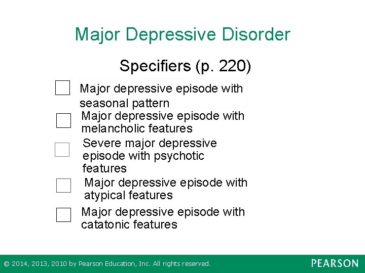 Major Depressive Disorder Specifiers (p. 220) Major depressive episode with seasonal pattern Major depressive