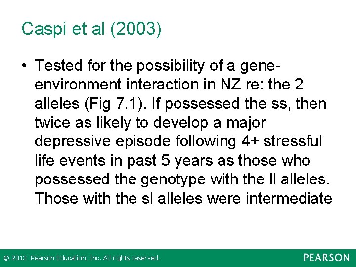 Caspi et al (2003) • Tested for the possibility of a geneenvironment interaction in