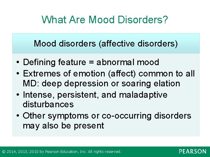 What Are Mood Disorders? Mood disorders (affective disorders) • Defining feature = abnormal mood