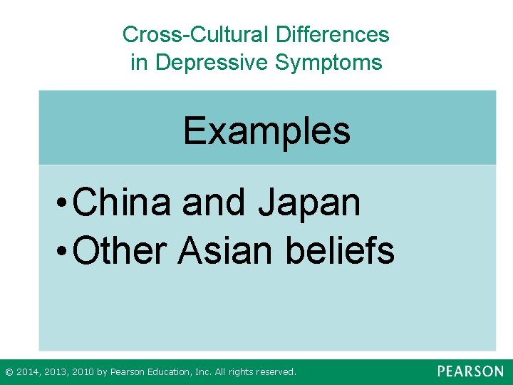 Cross-Cultural Differences in Depressive Symptoms Examples • China and Japan • Other Asian beliefs