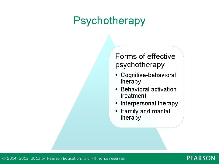 Psychotherapy Forms of effective psychotherapy • Cognitive-behavioral therapy • Behavioral activation treatment • Interpersonal