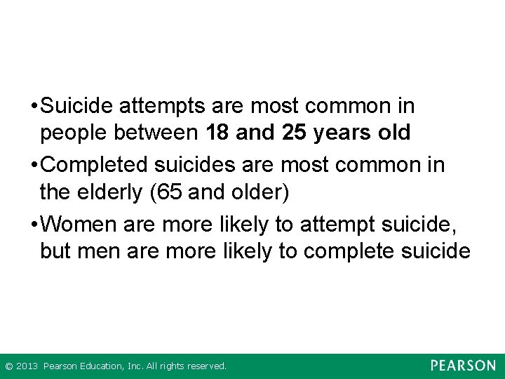  • Suicide attempts are most common in people between 18 and 25 years