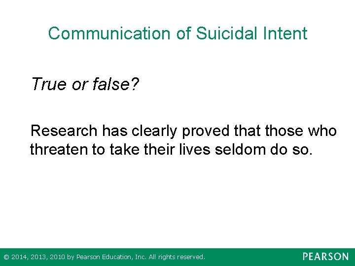 Communication of Suicidal Intent True or false? Research has clearly proved that those who
