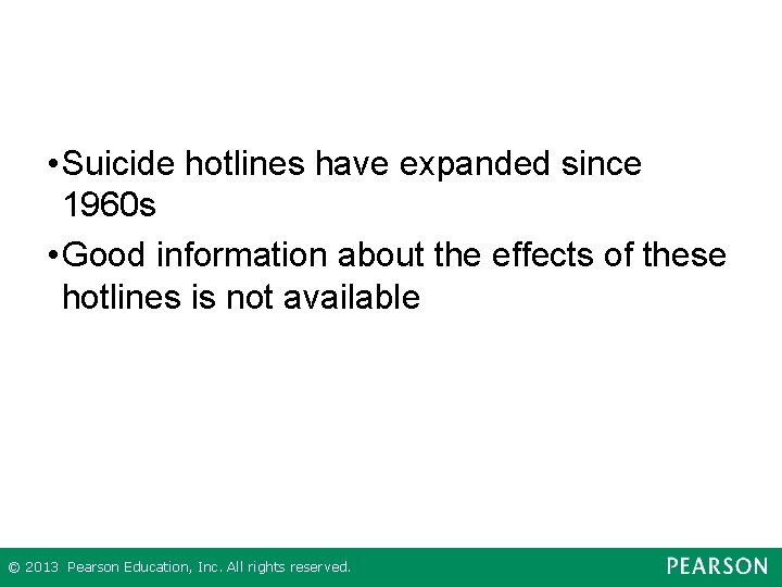  • Suicide hotlines have expanded since 1960 s • Good information about the
