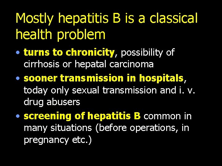 Mostly hepatitis B is a classical health problem • turns to chronicity, possibility of