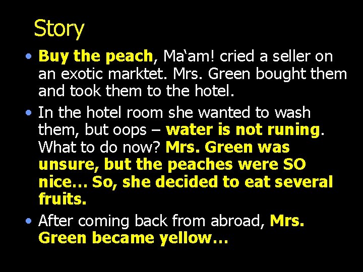 Story • Buy the peach, Ma‘am! cried a seller on an exotic marktet. Mrs.