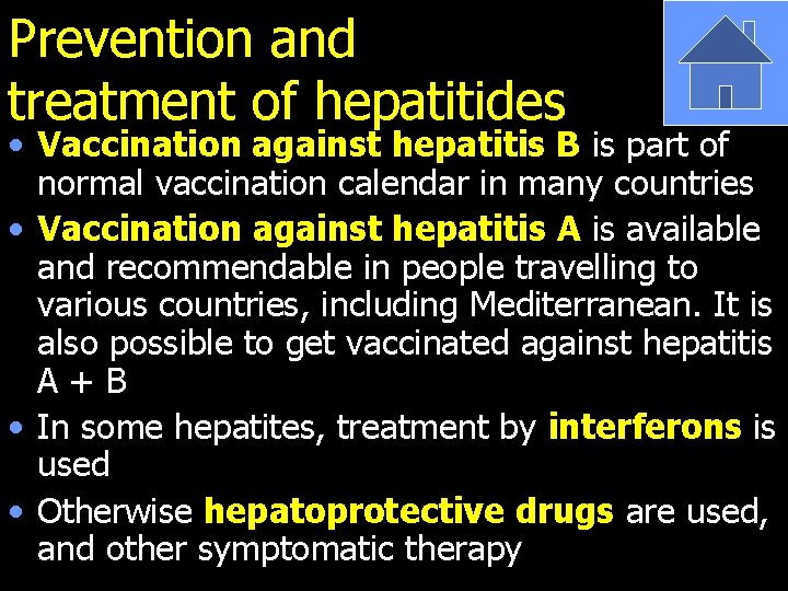 Prevention and treatment of hepatitides • Vaccination against hepatitis B is part of normal