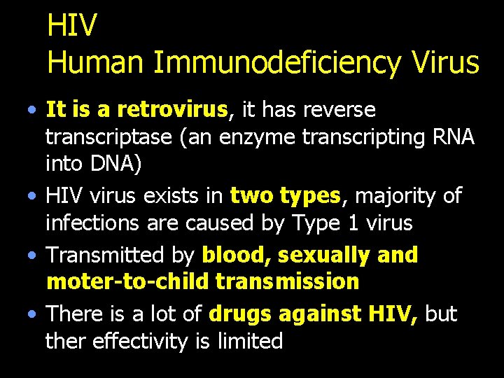 HIV Human Immunodeficiency Virus • It is a retrovirus, it has reverse transcriptase (an