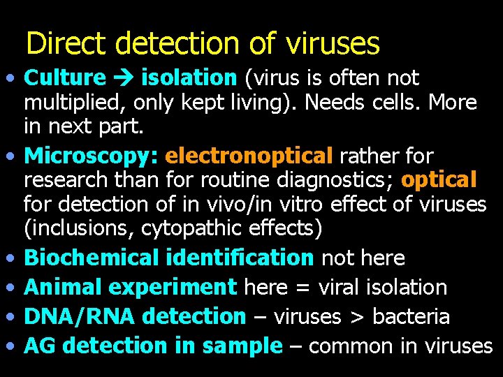 Direct detection of viruses • Culture isolation (virus is often not multiplied, only kept