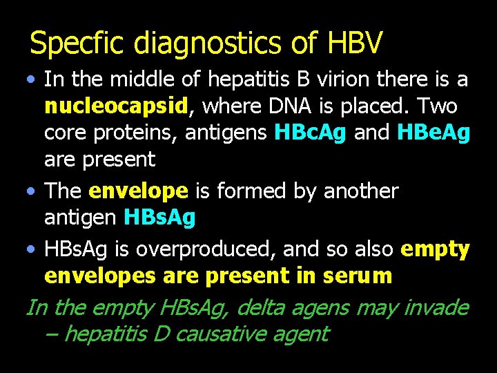 Specfic diagnostics of HBV • In the middle of hepatitis B virion there is