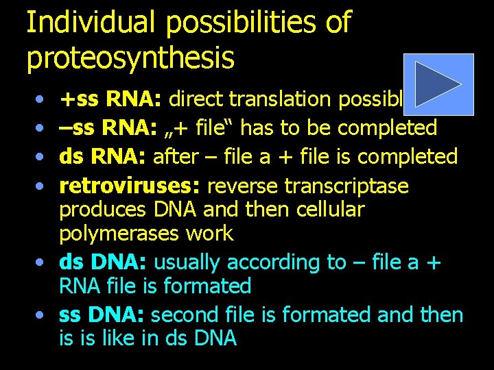 Individual possibilities of proteosynthesis • • +ss RNA: direct translation possible –ss RNA: „+