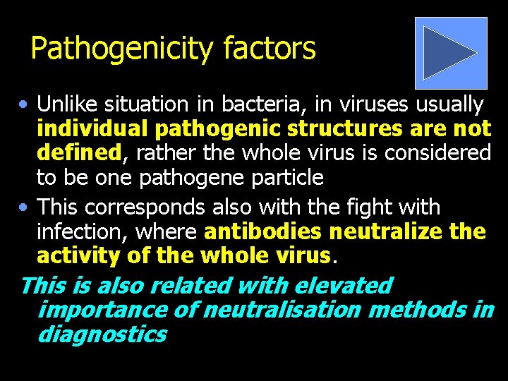 Pathogenicity factors • Unlike situation in bacteria, in viruses usually individual pathogenic structures are