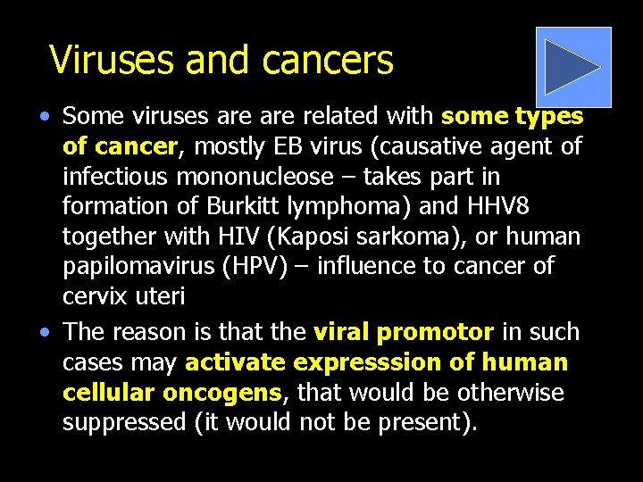 Viruses and cancers • Some viruses are related with some types of cancer, mostly