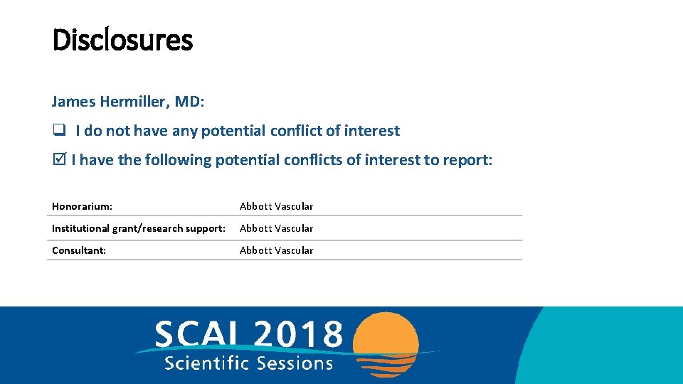 Disclosures James Hermiller, MD: q I do not have any potential conflict of interest