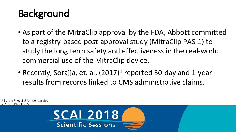 Background • As part of the Mitra. Clip approval by the FDA, Abbott committed