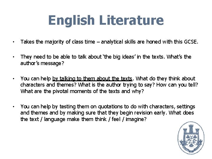 English Literature • Takes the majority of class time – analytical skills are honed