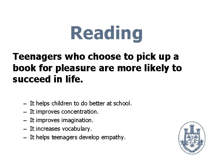 Reading Teenagers who choose to pick up a book for pleasure are more likely