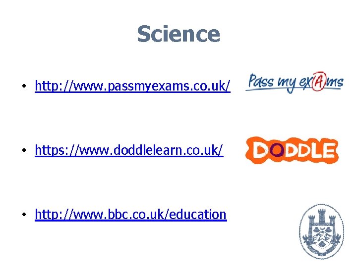 Science • http: //www. passmyexams. co. uk/ • https: //www. doddlelearn. co. uk/ •