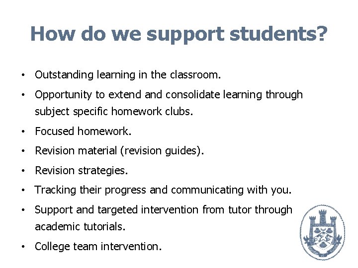 How do we support students? • Outstanding learning in the classroom. • Opportunity to