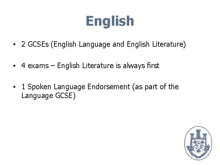 English • 2 GCSEs (English Language and English Literature) • 4 exams – English