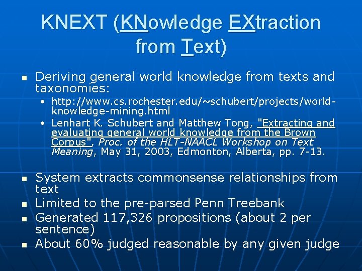 KNEXT (KNowledge EXtraction from Text) n Deriving general world knowledge from texts and taxonomies: