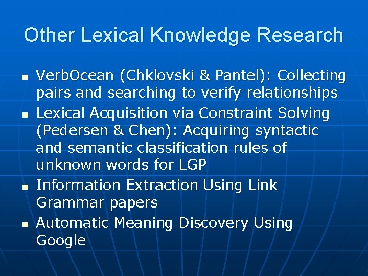 Other Lexical Knowledge Research n n Verb. Ocean (Chklovski & Pantel): Collecting pairs and