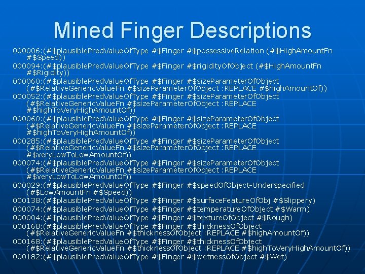Mined Finger Descriptions 000006: (#$plausible. Pred. Value. Of. Type #$Finger #$possessive. Relation (#$High. Amount.
