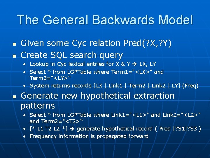 The General Backwards Model n n Given some Cyc relation Pred(? X, ? Y)