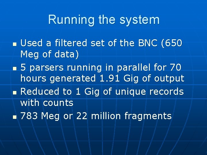 Running the system n n Used a filtered set of the BNC (650 Meg