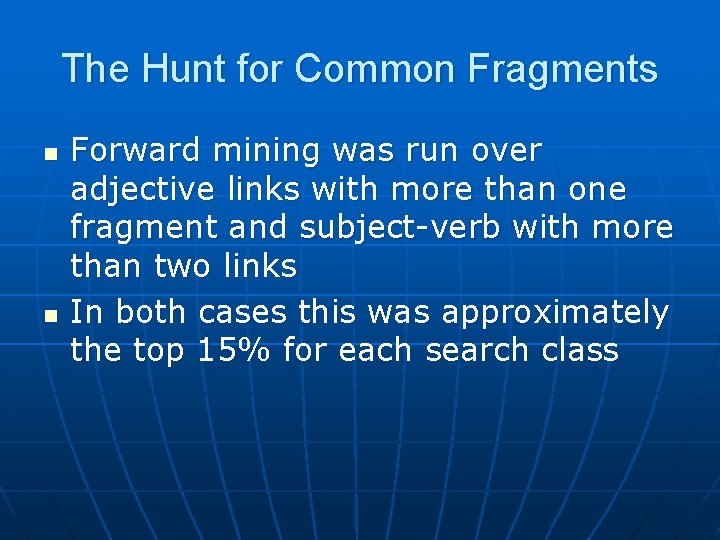 The Hunt for Common Fragments n n Forward mining was run over adjective links