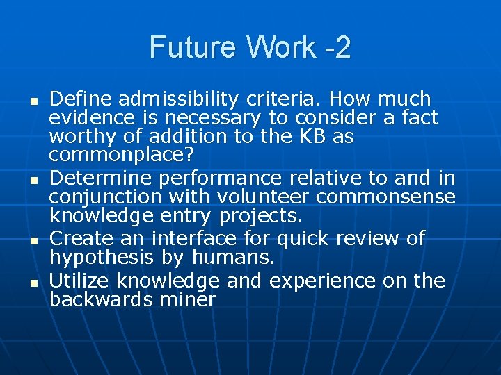 Future Work -2 n n Define admissibility criteria. How much evidence is necessary to