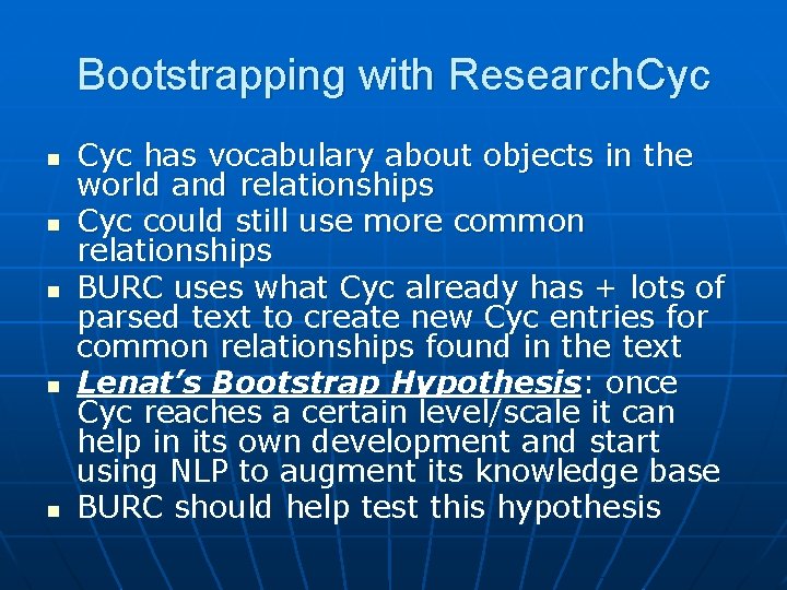 Bootstrapping with Research. Cyc n n n Cyc has vocabulary about objects in the