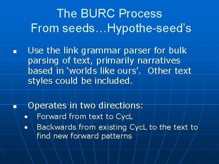 The BURC Process From seeds…Hypothe-seed’s n n Use the link grammar parser for bulk