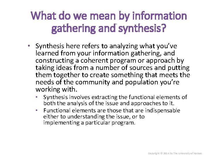 What do we mean by information gathering and synthesis? • Synthesis here refers to