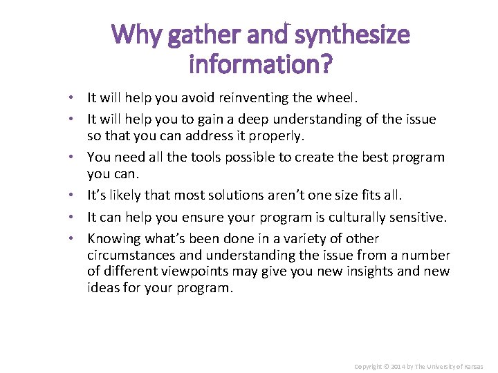 Why gather and synthesize information? • It will help you avoid reinventing the wheel.