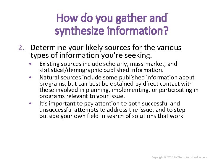 How do you gather and synthesize information? 2. Determine your likely sources for the